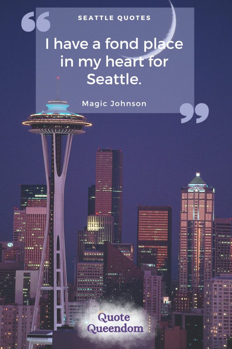 I have a found place in my heart for seattle.
