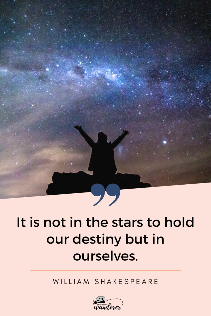 It is not in the stars to hold our destiny but in ourselves william shakespeare quote.