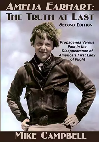 Amelia Earhart: The Truth at Last: Second Edition