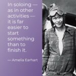 Amanda earhart quote in soloing as in other sports it is easier to start something than to finish it.