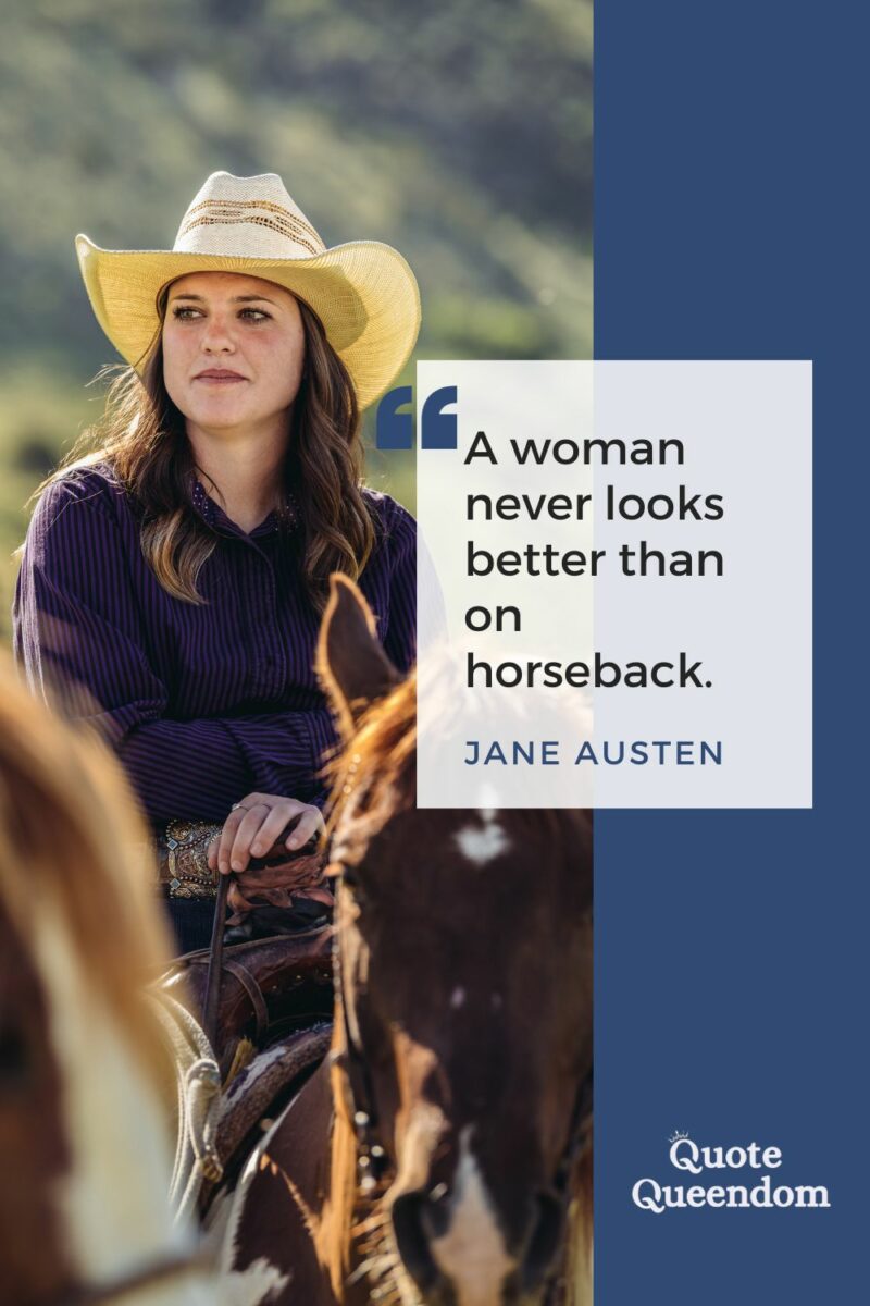 A woman never looks better than on horseback - jane austen quote.
