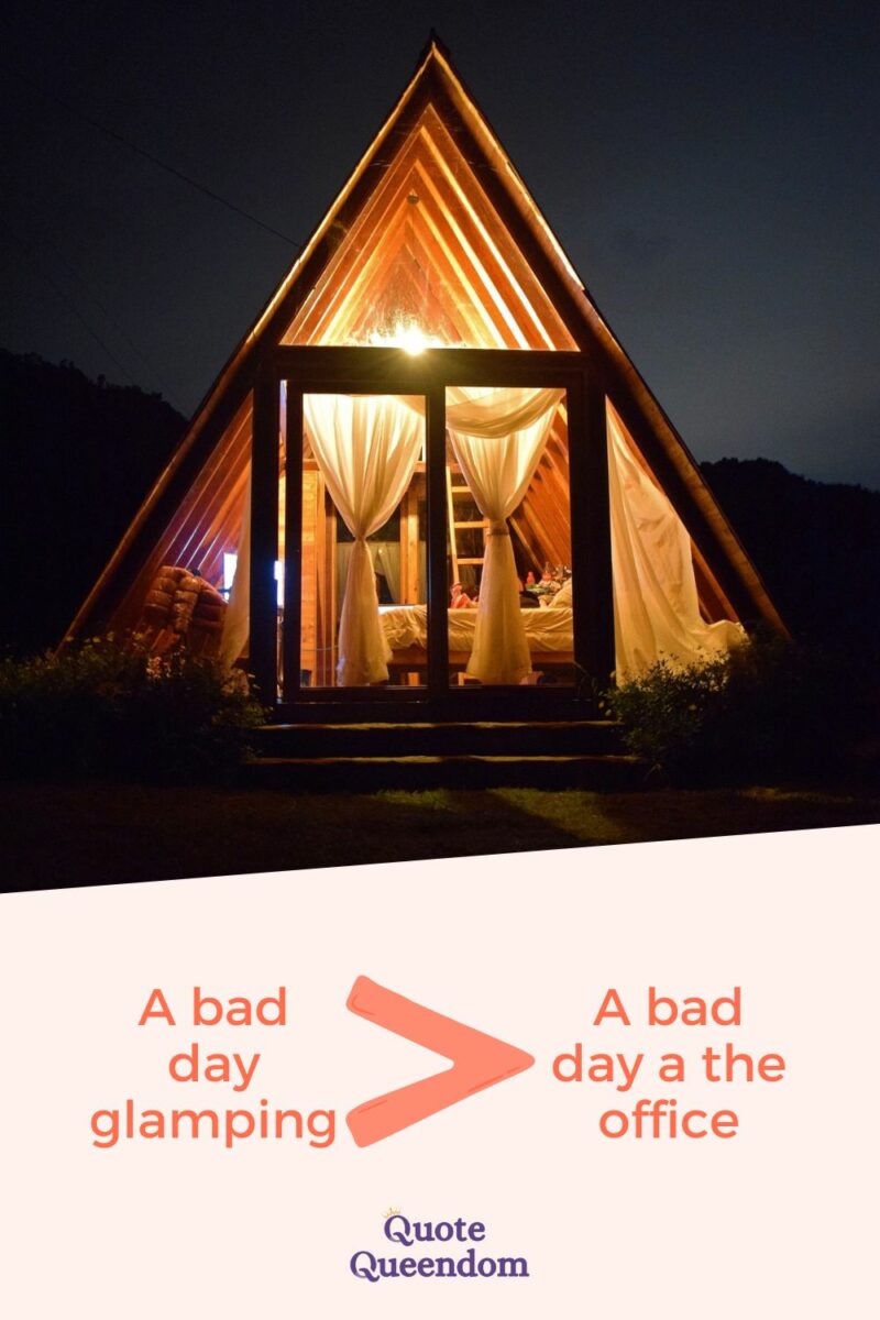 A bad day is a good day for glamping.