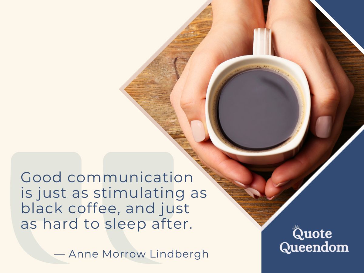 Quote by Anne Morrow Lindbergh about good communication being as stimulating as black coffee.