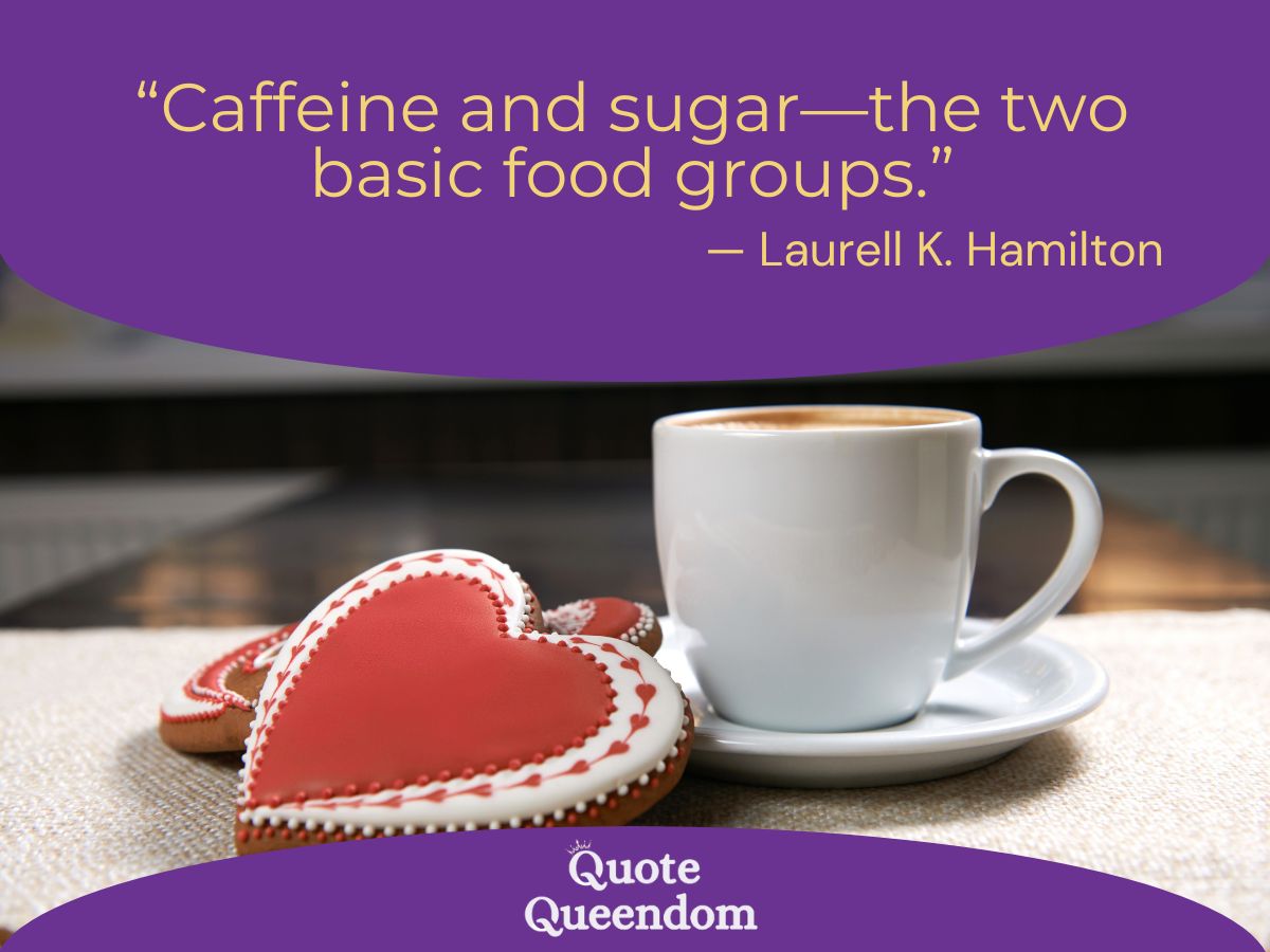 Coffee quote by Laurell K. Hamilton calling cffeine and sugar the two basic food groups.