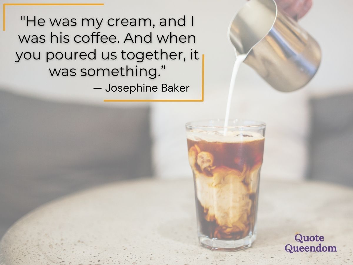 Josephine Baker cream and coffee quote.