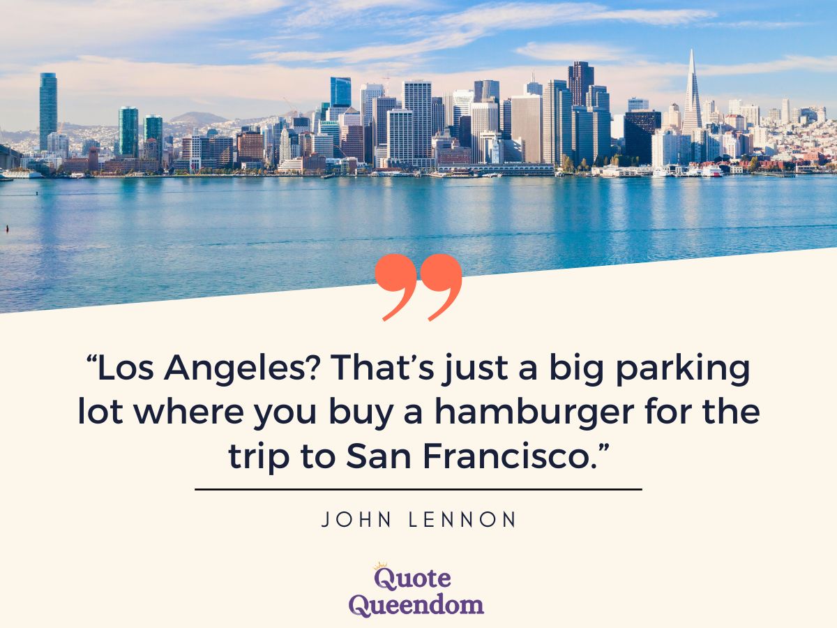 A quote from John Lennon about Los Angeles vs San Francisco.
