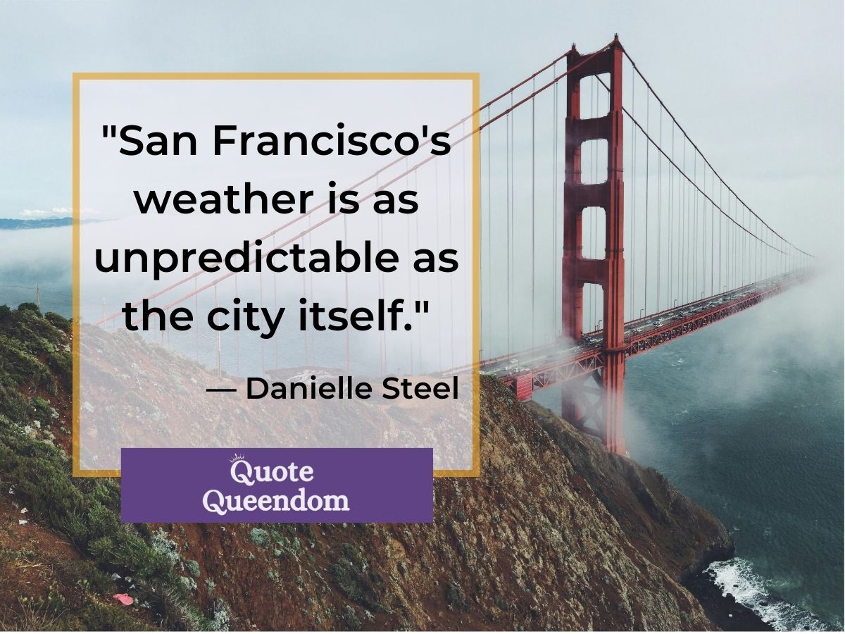 Quote about San Francisco's weather being as unpredictable as the city itself.