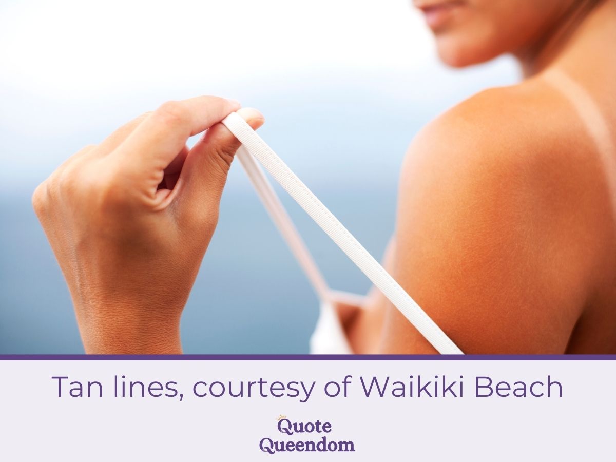 Quote about tan lines in Hawaii with woman showing a tan line on her shoulder.