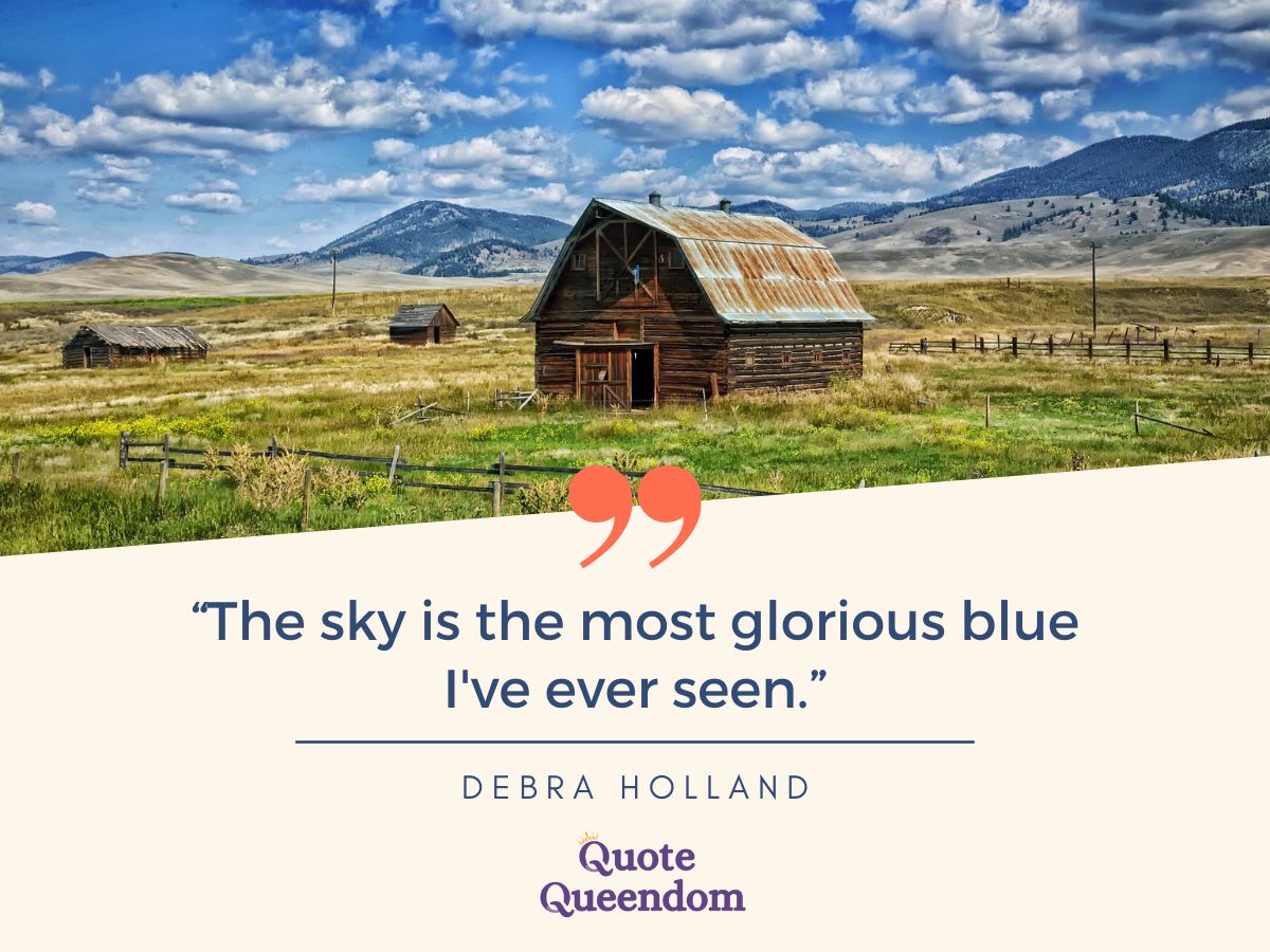 Rustic barn amidst a serene landscape with a quote by debra holland: "the sky is the most glorious blue i've ever seen.