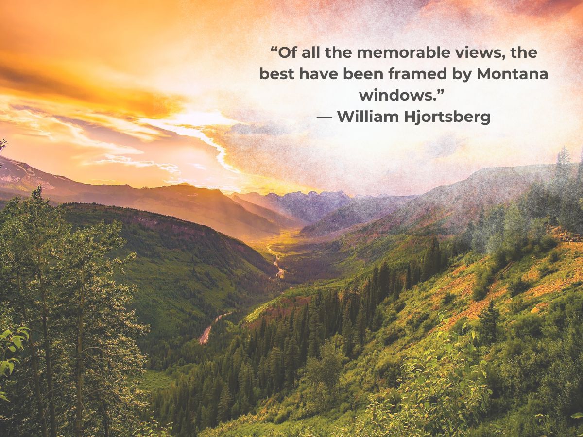 A scenic sunset view over forested mountains with a quote by william hjortsberg: "of all the memorable views, the best have been framed by montana windows.